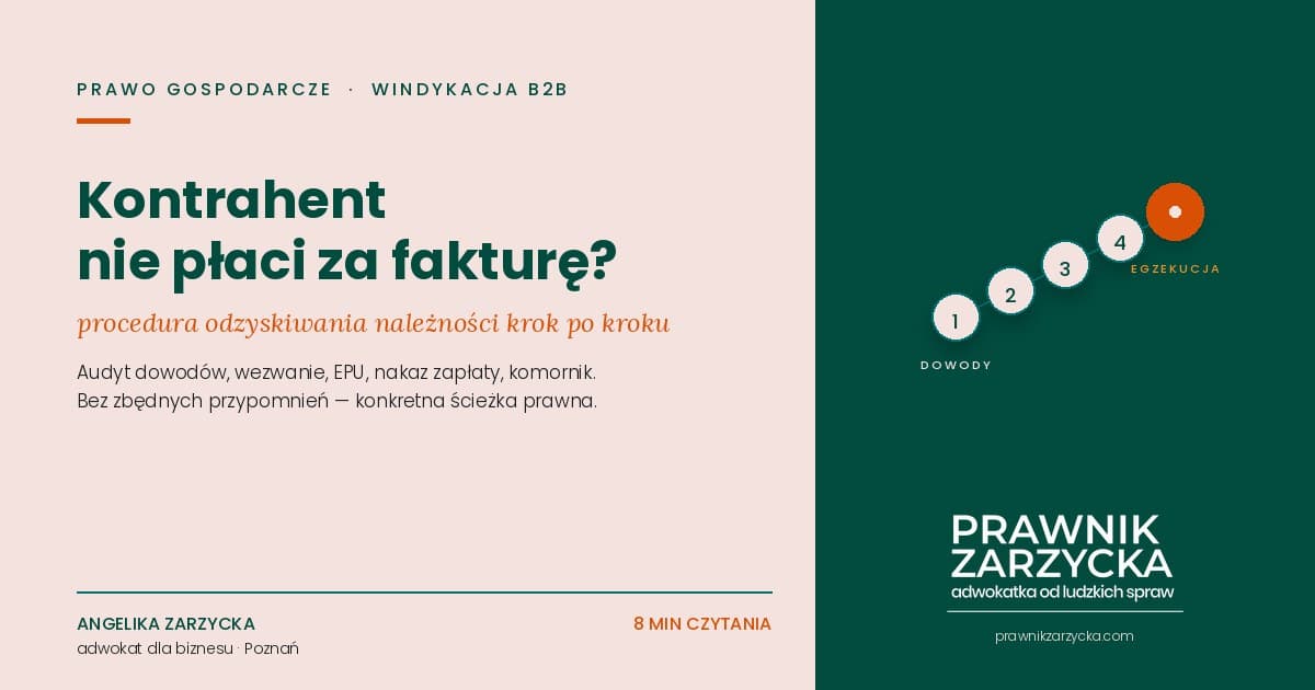 Kontrahent nie płaci za fakturę? Procedura odzyskiwania należności krok po kroku — Adwokat Angelika Zarzycka